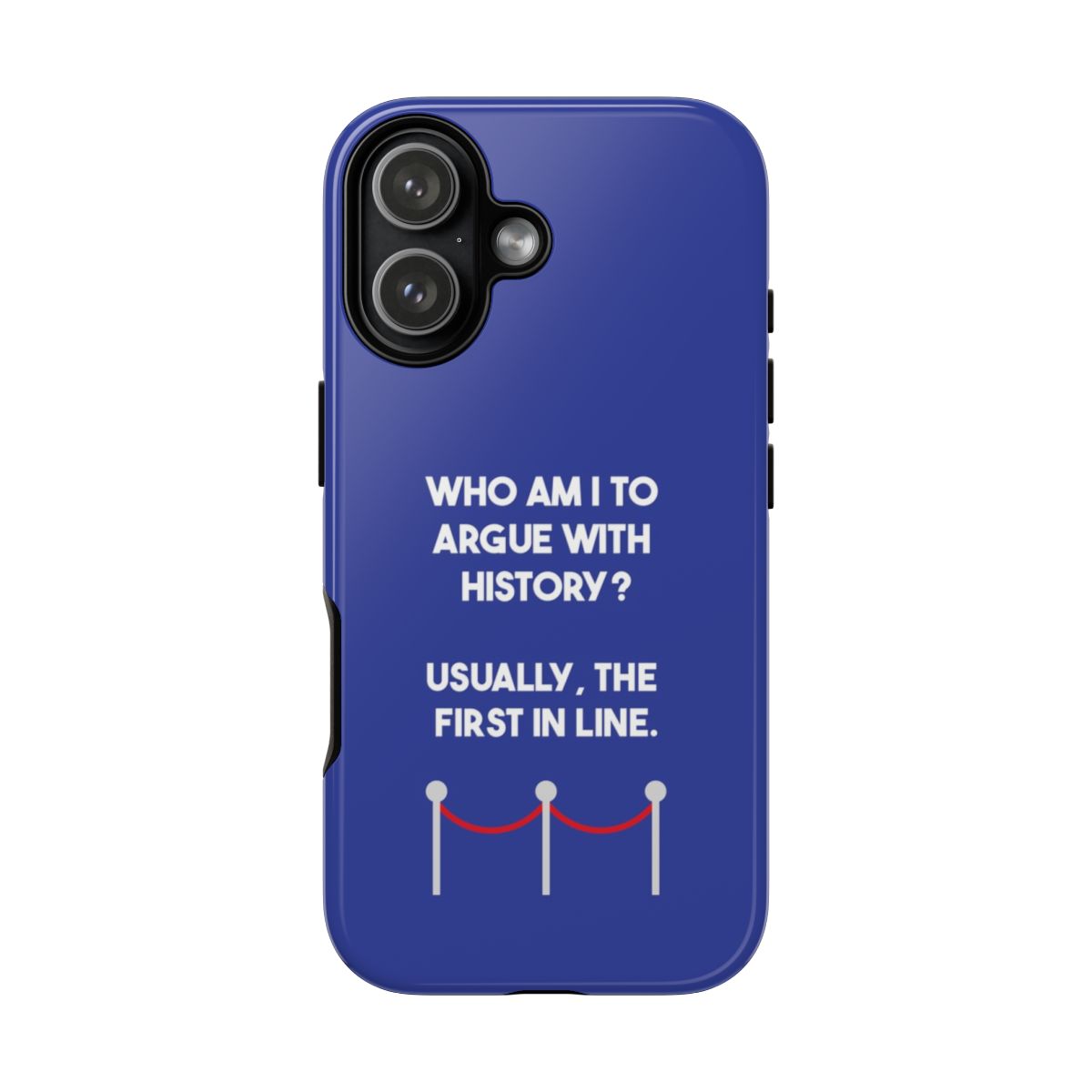 Who Am I To Argue With History? Phone Case