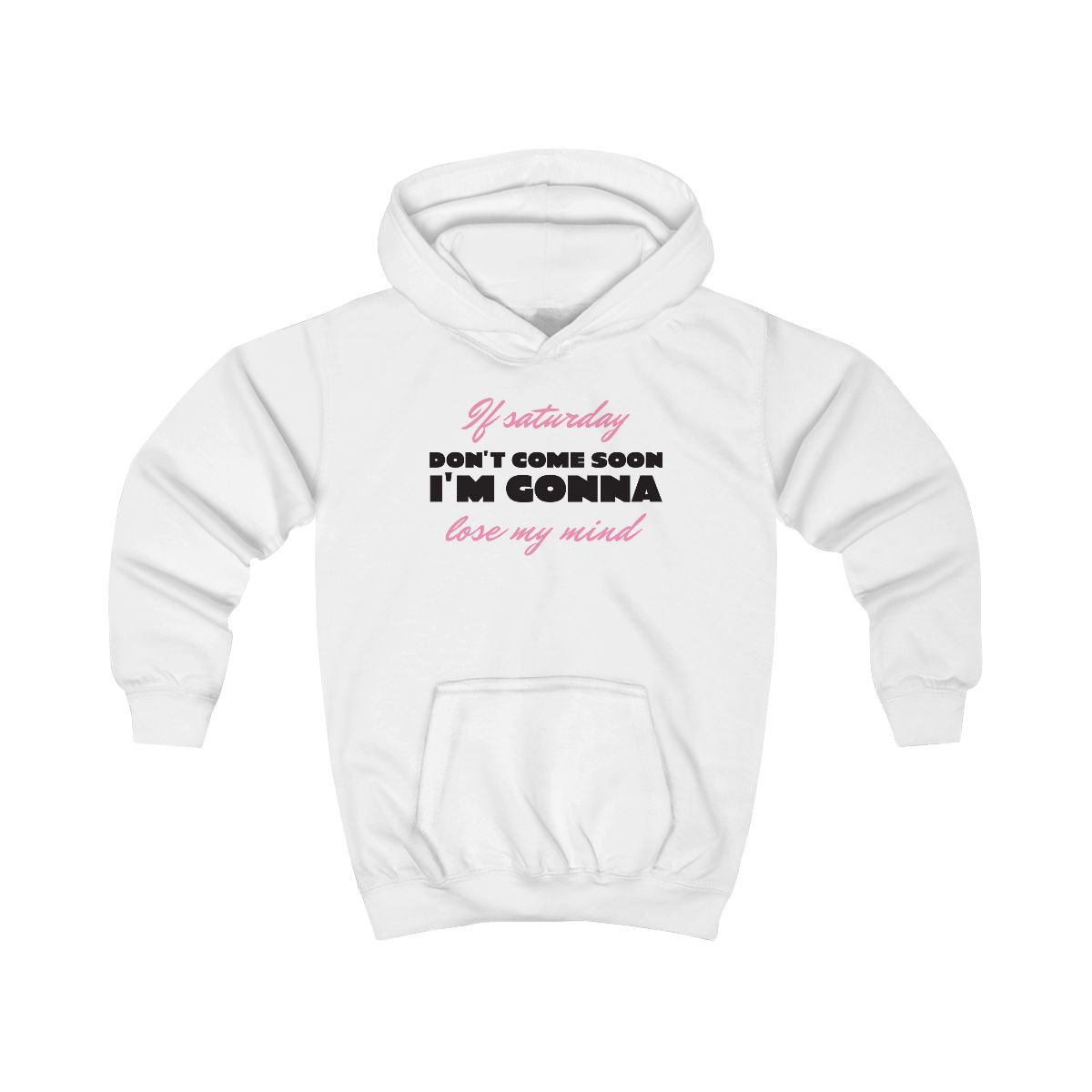 If Saturday Don't Come Soon Kids Hoodie