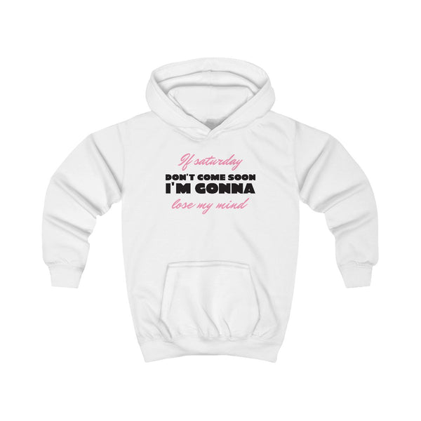 If Saturday Don't Come Soon Kids Hoodie White Front