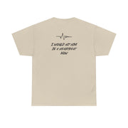 I Would Hit Him In A Heartbeat Now T-Shirt 7