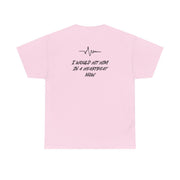 I Would Hit Him In A Heartbeat Now T-Shirt 9