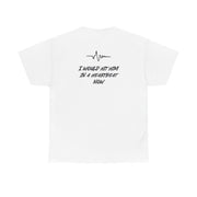 I Would Hit Him In A Heartbeat Now T-Shirt 2
