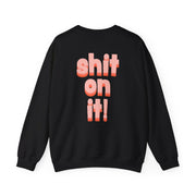 Shit On It - FND Sweatshirt 6