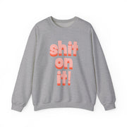 Shit On It - FND Sweatshirt 3