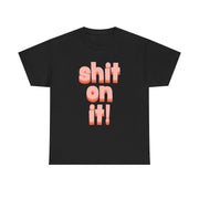 Shit On It - FND T-Shirt 5
