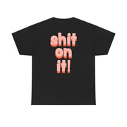 Shit On It - FND T-Shirt 6