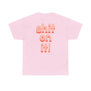 Shit On It - FND T-Shirt 10