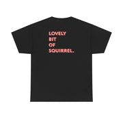 Lovely Bit Of Squirrel - FND T-Shirt 6