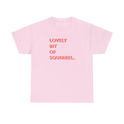 Lovely Bit Of Squirrel - FND T-Shirt 9
