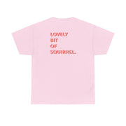 Lovely Bit Of Squirrel - FND T-Shirt 10