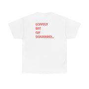 Lovely Bit Of Squirrel - FND T-Shirt 3