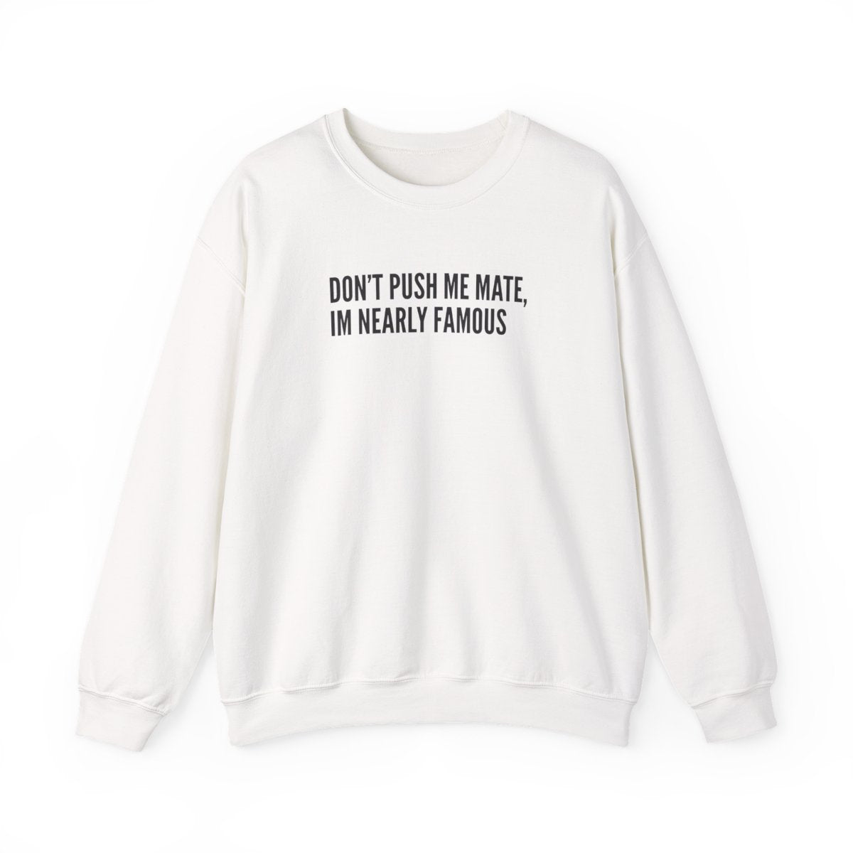 Don't Push Me Mate Sweatshirt