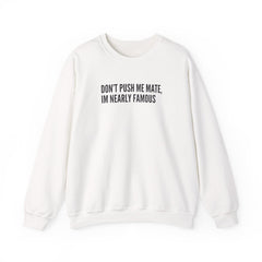 Don't Push Me Mate Sweatshirt