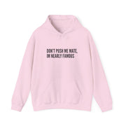 Don't Push Me Mate Hoodie 7
