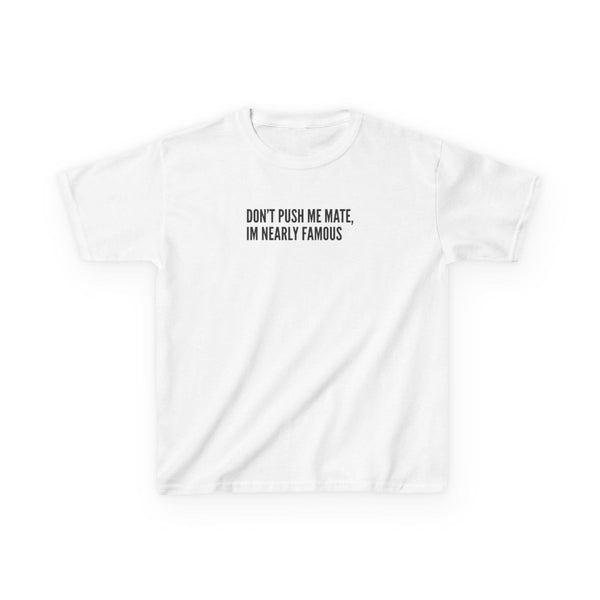 Don't Push Me Mate Kids T-Shirt White Front
