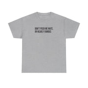 Don't Push Me Mate T-Shirt 9