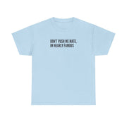 Don't Push Me Mate T-Shirt 7