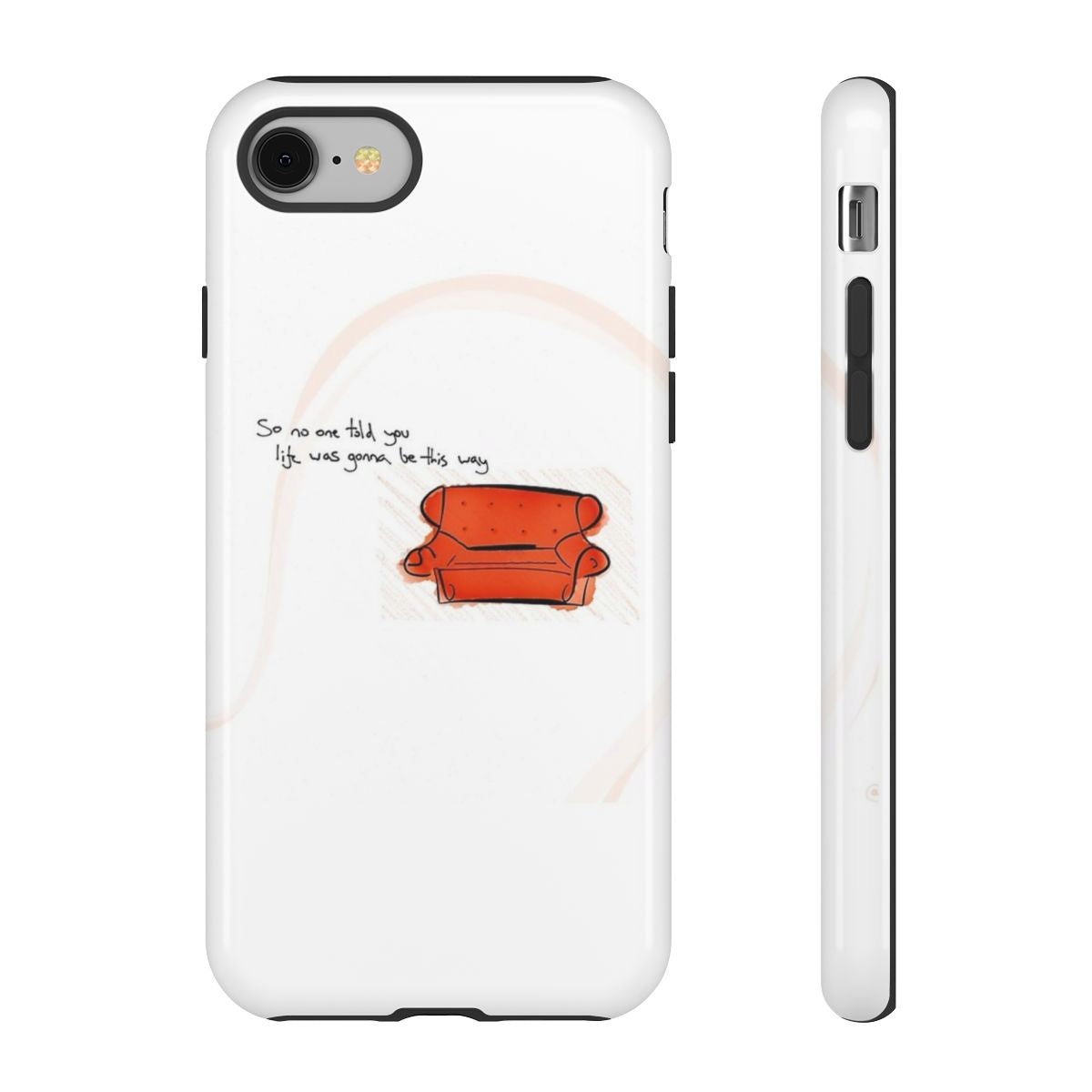 No One Told You Life Was Gonna Be This Way Phone Case