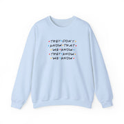 They Dont Know That We Know Sweatshirt 9