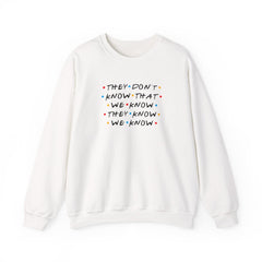 They Dont Know That We Know Sweatshirt