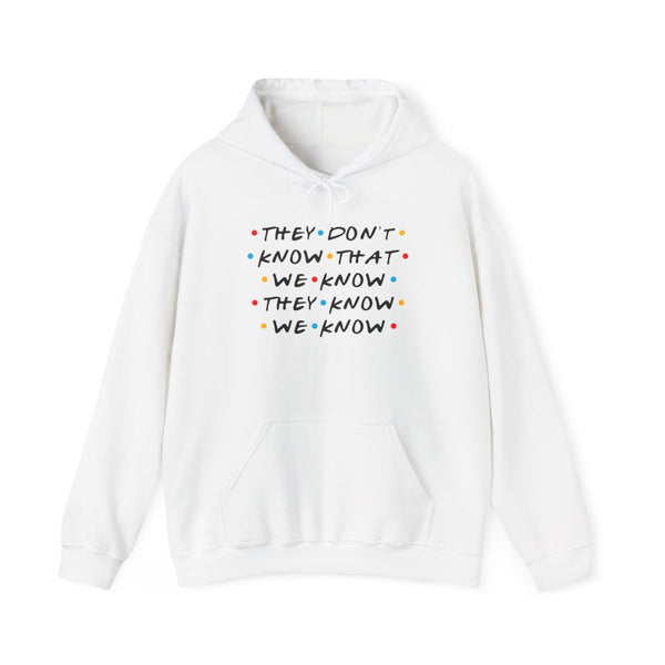 They Dont Know That We Know Hoodie White Front
