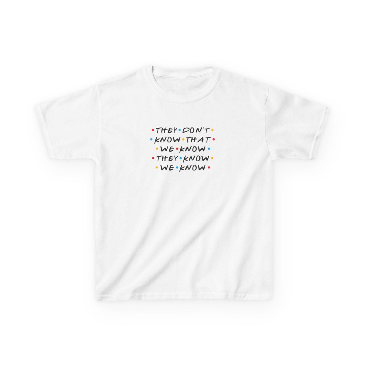 They Dont Know That We Know Kids T-Shirt