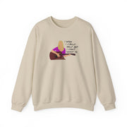 I Wish I Could Help But I Don't Want To Sweatshirt 5