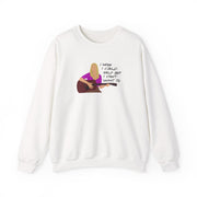 I Wish I Could Help But I Don't Want To Sweatshirt 1