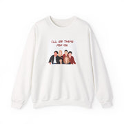 I'll Be There For You Cast Sweatshirt 1