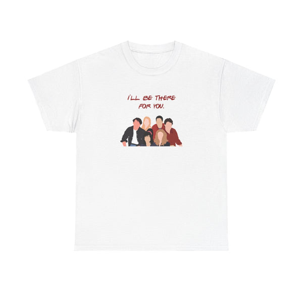 I'll Be There For You Cast T-Shirt White Front