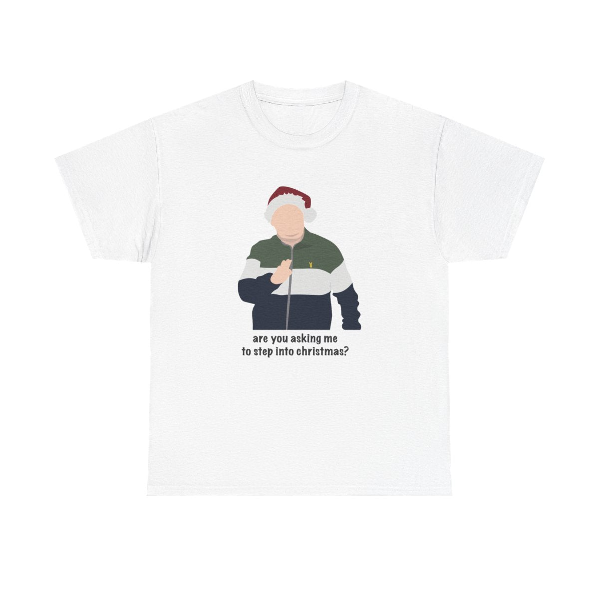 Are You Asking Me To Step Into Christmas - Gavin And Stacey T-Shirt