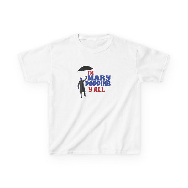 I'm Mary Poppins Y'all - GOTG Kids T-Shirt White Front