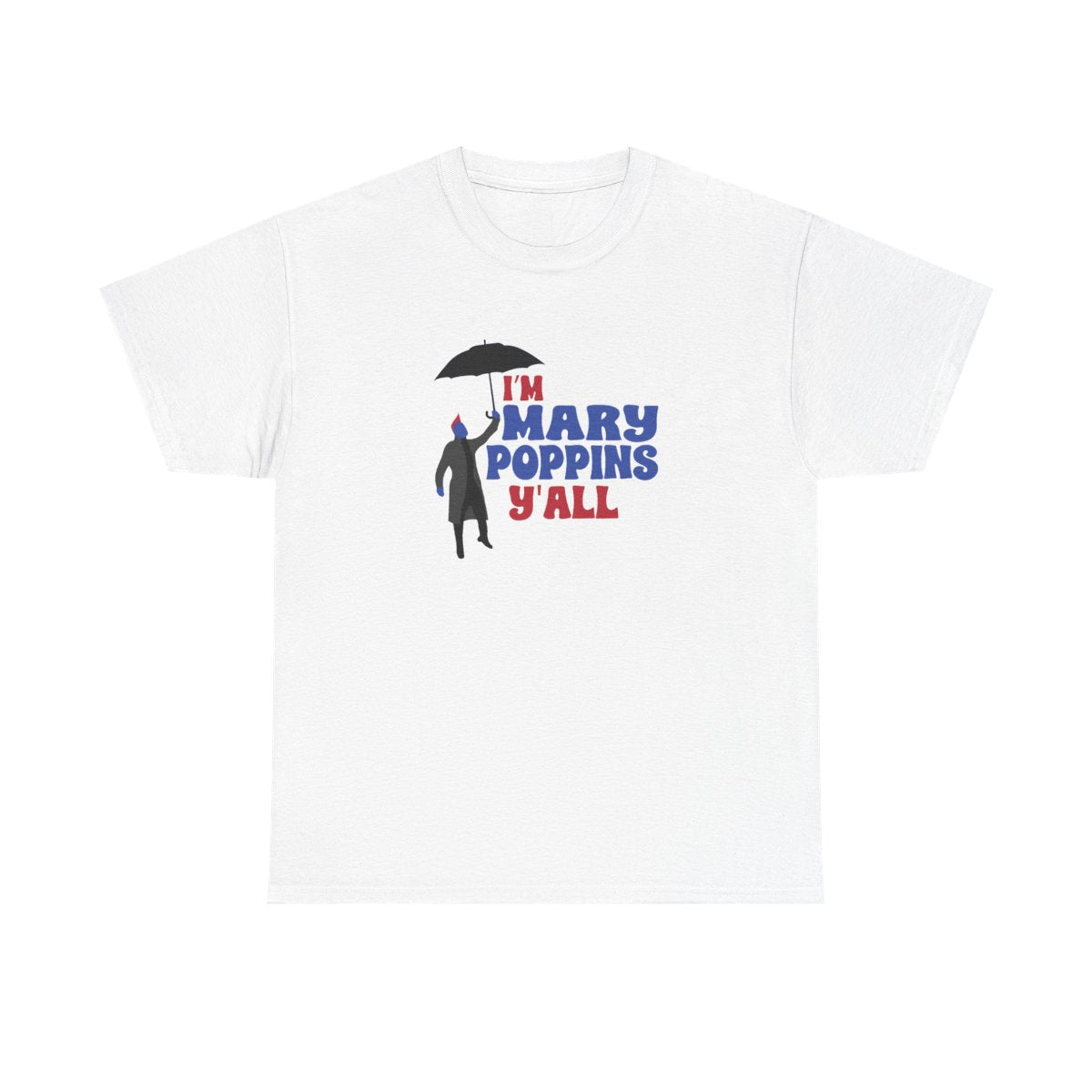 I'm Mary Poppins Y'all - GOTG T-Shirt