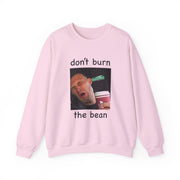 Don't Burn The Bean Sweatshirt 7