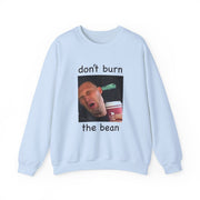 Don't Burn The Bean Sweatshirt 9