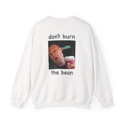 Don't Burn The Bean Sweatshirt 2