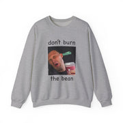 Don't Burn The Bean Sweatshirt 3