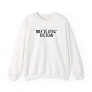 They've Burnt The Bean Sweatshirt 1