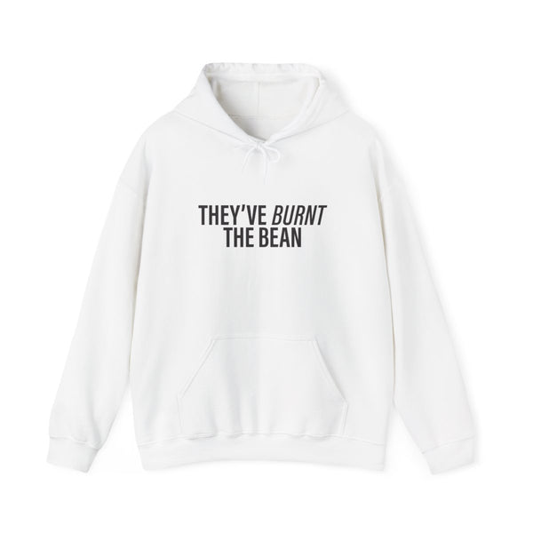 They've Burnt The Bean Hoodie White Front