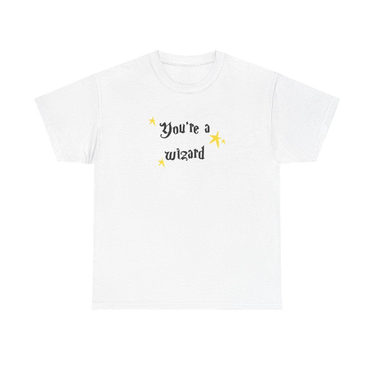 You're A Wizard T-Shirt