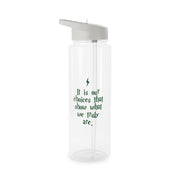 It Is Our Choices Clear Water Bottle 6