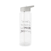 It Does Not To Dwell Clear Water Bottle 7