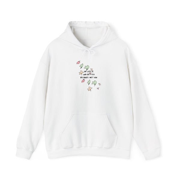 My Life Is Way Better Because I Met You - Heart TV Hoodie White Front