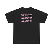 Whatever, Whatever, Whatever T-Shirt 6