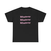 Whatever, Whatever, Whatever T-Shirt 5