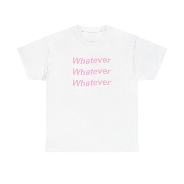 Whatever, Whatever, Whatever T-Shirt White Front