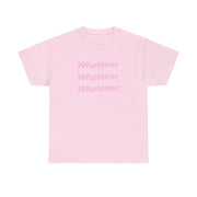 Whatever, Whatever, Whatever T-Shirt 9