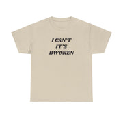 I Can't It's Bwoken T-Shirt 5