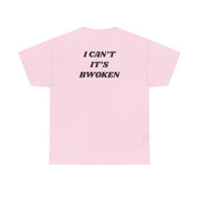 I Can't It's Bwoken T-Shirt 8