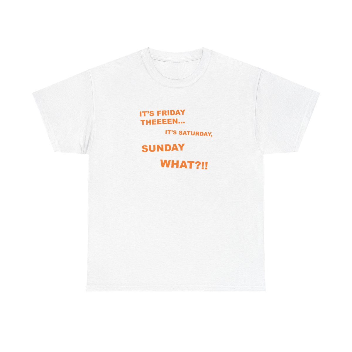 It's Friday Theeeen T-Shirt